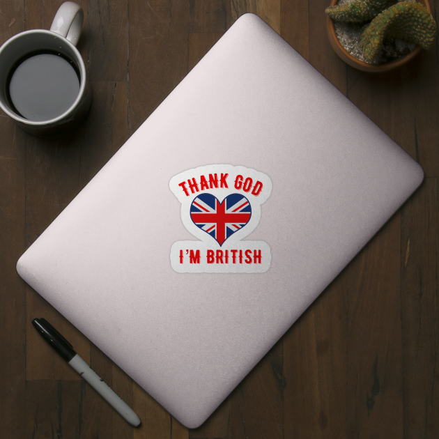 Thank God I’m British by MessageOnApparel